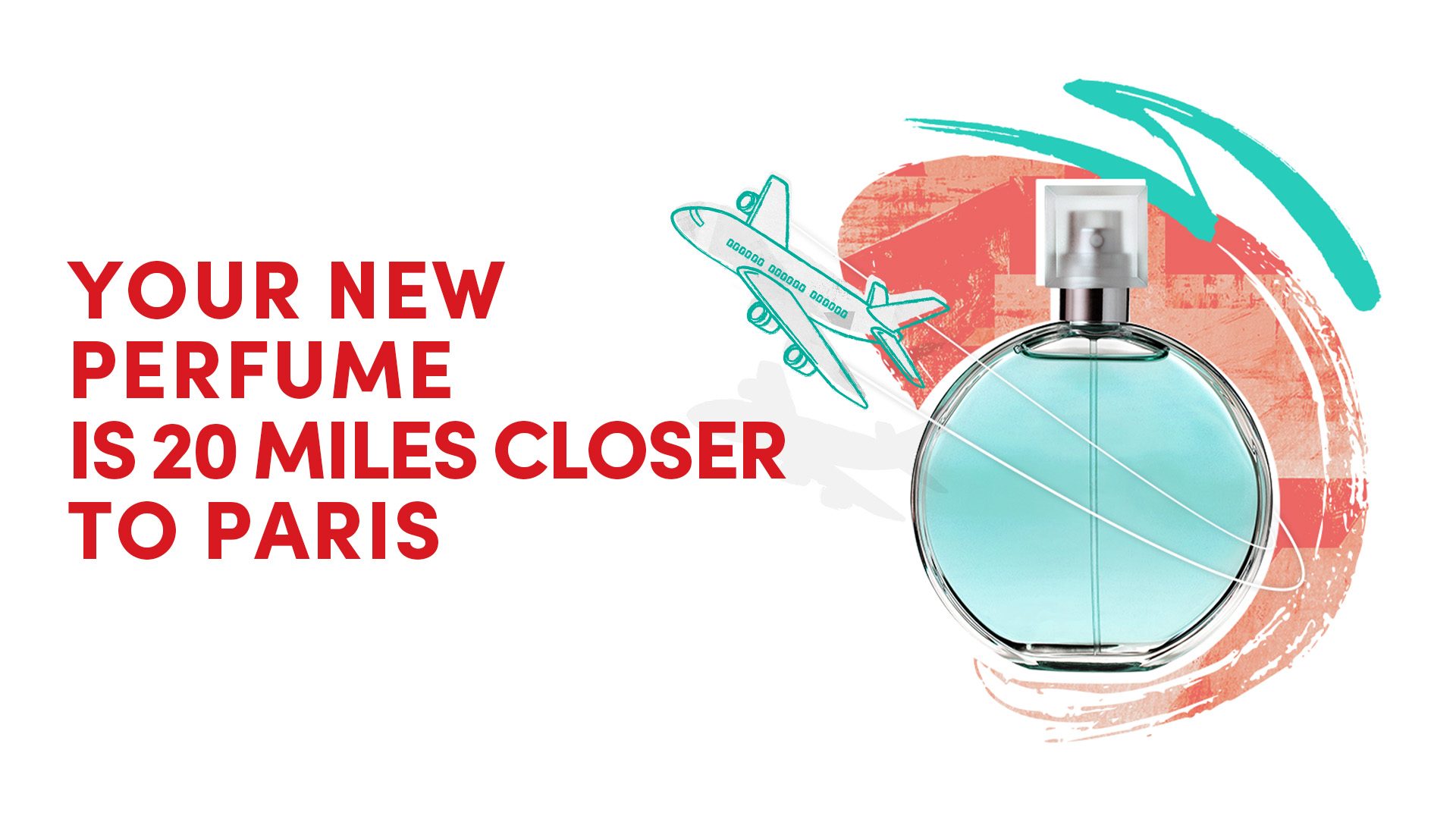 Graphic of a perfume with the inscription "Your new perfume is 20 miles closer to Paris
